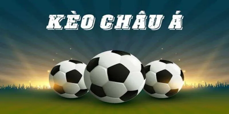 Kèo cược châu Á tại nền tảng