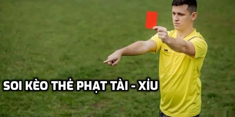  Kèo thẻ phạt tài xỉu phụ thuộc thế trận thực tế